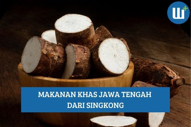 5 Ragam Makanan Khas Jawa Tengah dari Singkong, Simak Yuk!